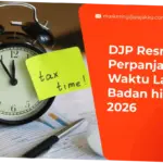 DJP Resmi Perpanjang Waktu Lapor SPT Badan hingga 31 Mei 2026
