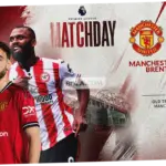 Pertandingan Manchester United vs Brentford: Analisis dan Prediksi