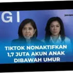 TikTok Nonaktifkan 1,7 Juta Akun Anak, Pemerintah Dorong Implementasi Nyata PP TUNAS