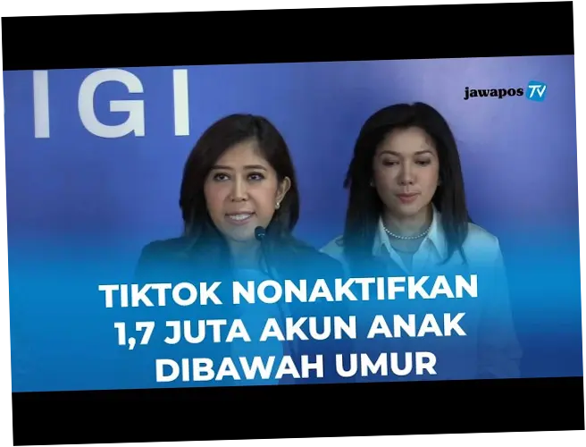 TikTok Nonaktifkan 1,7 Juta Akun Anak, Pemerintah Dorong Implementasi Nyata PP TUNAS